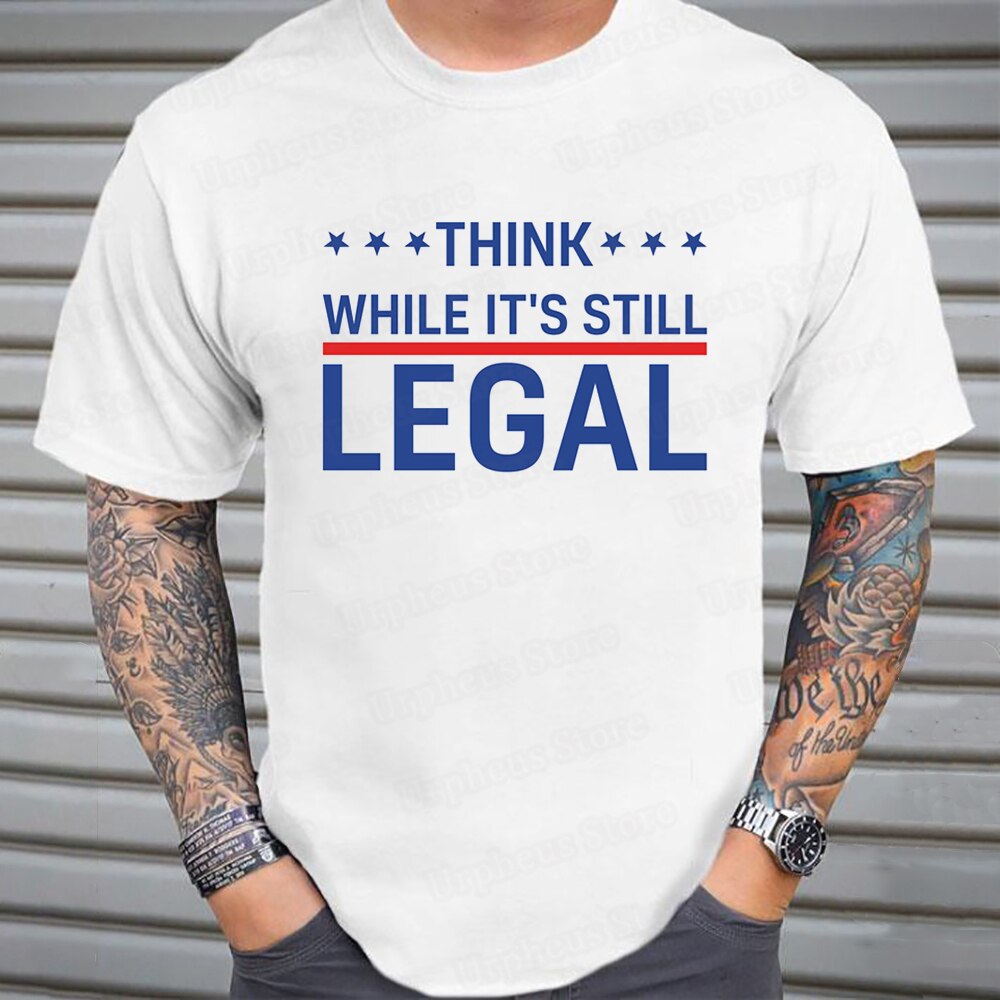 Funny Political Statement Shirt Think While It Still Legal