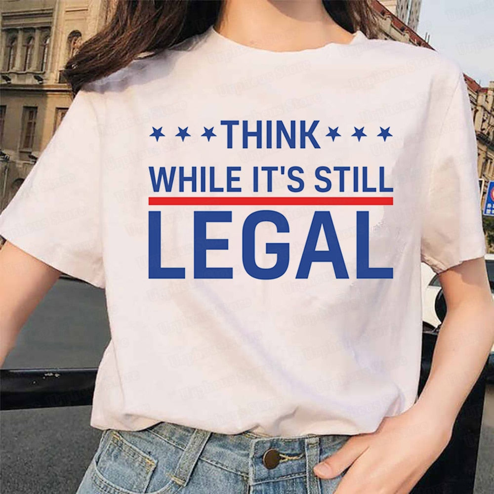 Funny Political Statement Shirt Think While It Still Legal